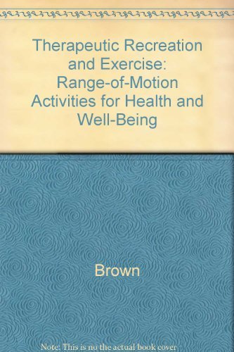 Therapeutic Recreation and Exercise: Range-Of-Motion Activities for Health and Well-Being by Mary Eleanor Brown