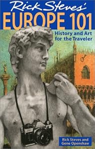 Rick Steves' Europe 101: History and Art for the Traveler (6th Edition)