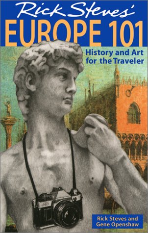 Rick Steves' Europe 101: History and Art for the Traveler (6th Edition) by Rick Steves