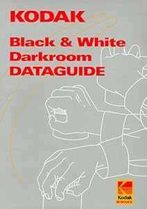 Kodak Black-And-White Darkroom Dataguide (Kodak Publication, No. R-20.) by Eastman Kodak Company Staff