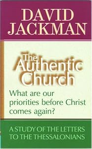 The Authentic Church: What Are Our Priorities Before Christ Comes Again by Christian Focus