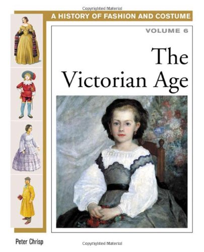 The Victorian Age (History of Fashion and Costume) by Peter Chrisp