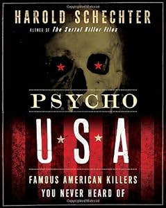 Psycho USA: Famous American Killers You Never Heard Of