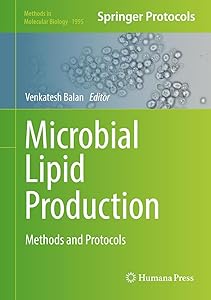 Microbial Lipid Production: Methods and Protocols (Methods in Molecular Biology Book 1995) by Venkatesh Balan