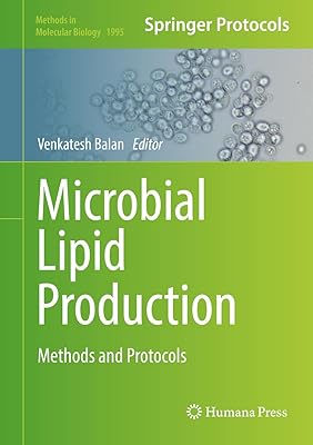 Microbial Lipid Production: Methods and Protocols (Methods in Molecular Biology Book 1995)