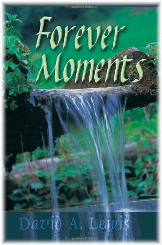 Forever Moments by David A. Lewis
