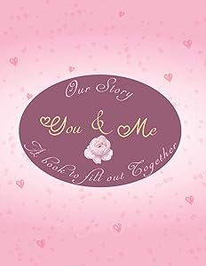Our story you & me a book to fill together: best valentine's day gift idea for couples with different activities for deeper relationship: Challenges, ... travel, Q&A, love languages and more. by Faycel belhadef