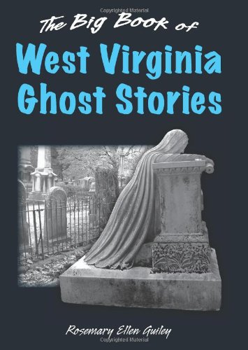 Big Book of West Virginia Ghost Stories, The by Rosemary Guiley