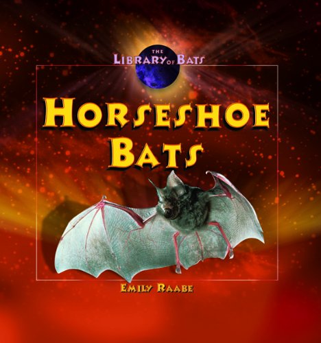 Horseshoe Bats (Library of Bats) by Emily Raabe