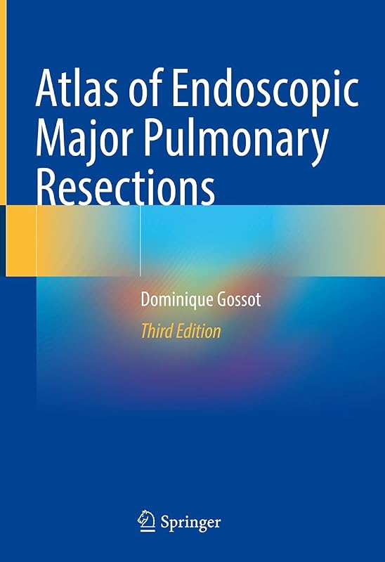 Atlas of Endoscopic Major Pulmonary Resections by Dominique Gossot