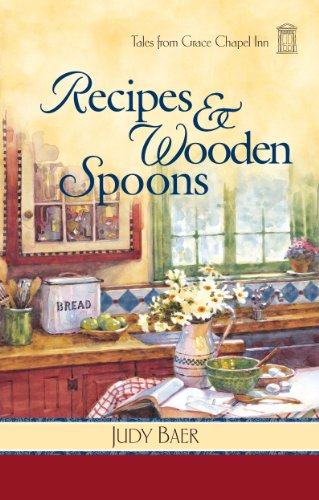 Recipes and Wooden Spoons (Tales from Grace Chapel Inn) by Melody Carlson