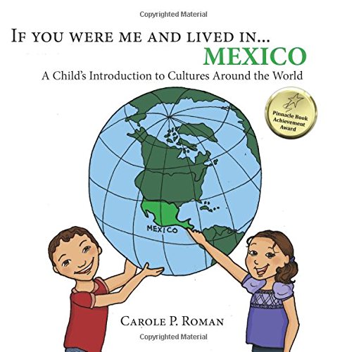 If you were me and lived in... Mexico: A Child's Introduction to Cultures Around the World by Carole P. Roman