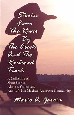 Stories from the River by the Creek and the Railroad Track