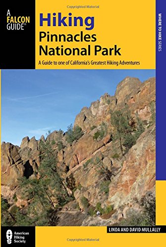 Hiking Pinnacles National Park: A Guide to the Park's Greatest Hiking Adventures by Linda Mullally                        ,