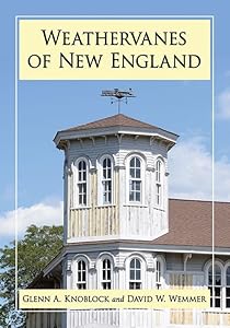 Weathervanes of New England by Glenn A. Knoblock