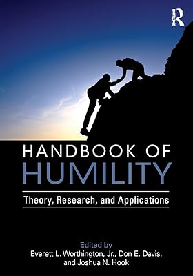 Handbook of Humility: Theory, Research, and Applications
