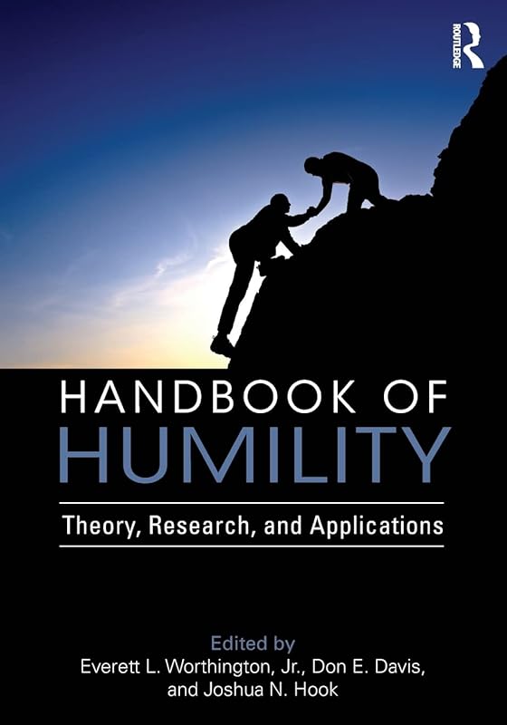 Handbook of Humility: Theory, Research, and Applications by Don E. Davis
