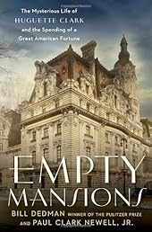 Empty Mansions: The Mysterious Life of Huguette Clark and the Spending of a Great American Fortune