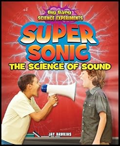 Super Sonic: The Science of Sound