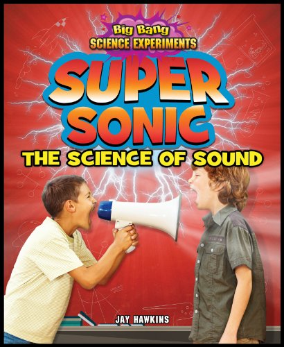 Super Sonic: The Science of Sound by Jay Hawkins