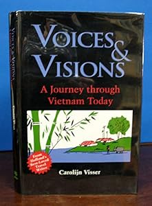 Voices & Visions: A Journey Through Vietnam Today by Carolijn Visser