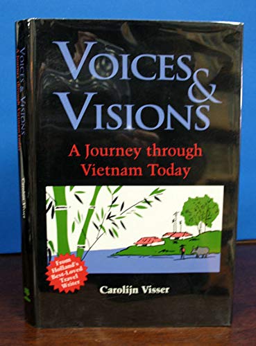 Voices & Visions: A Journey Through Vietnam Today by Carolijn Visser