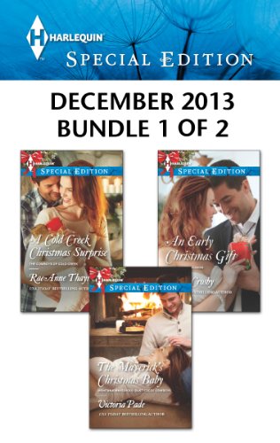 Harlequin Special Edition December 2013 - Bundle 1 of 2: A Cold Creek Christmas Surprise\The Maverick's Christmas Baby\An Early Christmas Gift by RaeAnne Thayne