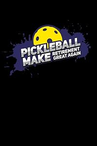 Pickleball Make Retirement Great Again: 120 Pages I 6x9 I Dot Grid I Funny Pickleball Gifts for Grandfathers I Apparel