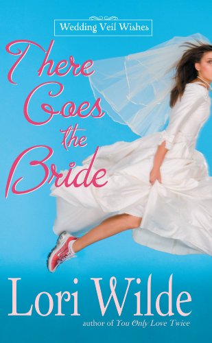 There Goes the Bride (Wedding Veil Wishes) by Lori Wilde