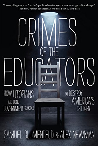 Crimes of the Educators: How Utopians Are Using Government Schools to Destroy America's Children by Samuel Blumenfeld 
			
			
		
		
		
       	 
       		
       			,
