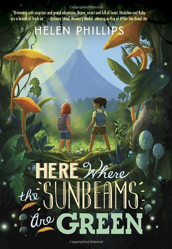 Here Where the Sunbeams Are Green by Helen Phillips