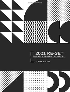 2021 RE-SET: BUSINESS. JOURNAL. PLANNER. by J. René Walker
