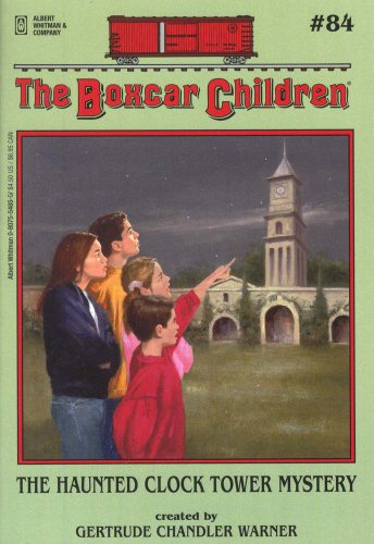
The Haunted Clock Tower Mystery (The Boxcar Children Mysteries #84)  by   Gertrude Chandler Warner (Creator)