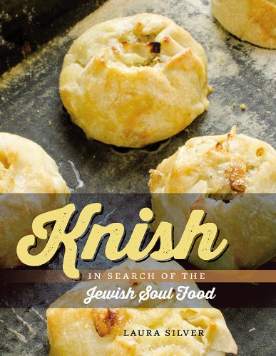 Knish: In Search of the Jewish Soul Food by Laura Silver