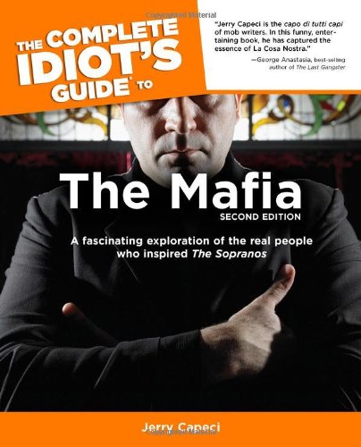 The Complete Idiot's Guide to the Mafia, Second Edition by Jerry Capeci