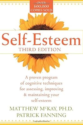 Self-Esteem: A Proven Program of Cognitive Techniques for Assessing, Improving, and Maintaining Your Self-Esteem