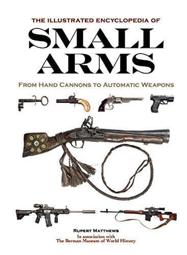 Illustrated Encyclopedia of Small Arms by Rupert Matthews