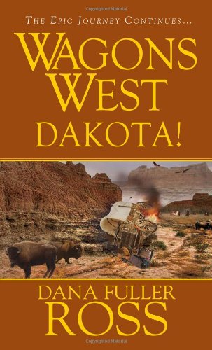 Wagons West : Dakota! by Dana Fuller Ross