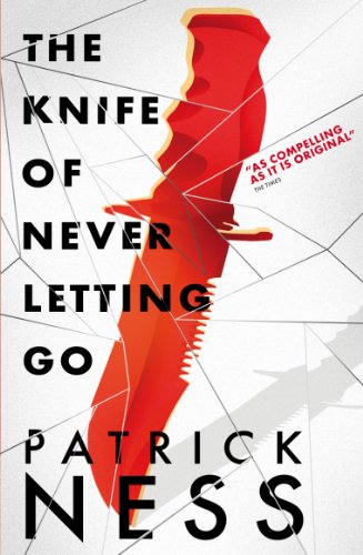The Knife of Never Letting Go (Chaos Walking Book 1) by Patrick Ness
