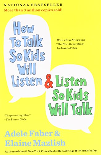 How to Talk So Kids Will Listen &amp; Listen So Kids Will Talk by Adele Faber