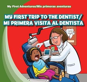 My First Trip to the Dentist/Mi Primera Visita Al Dentista