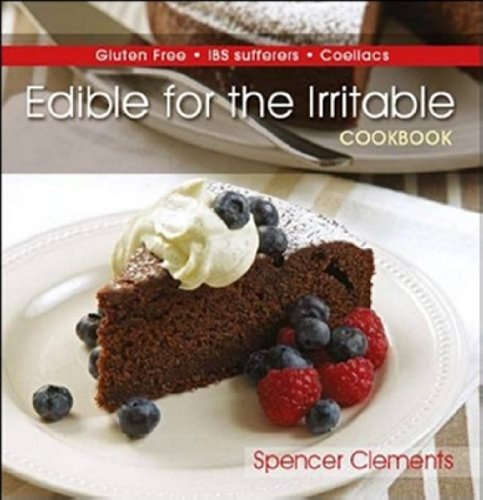 Edible For The Irritable: Gluten Free IBS Sufferers Coeliacs by Spencer Clements