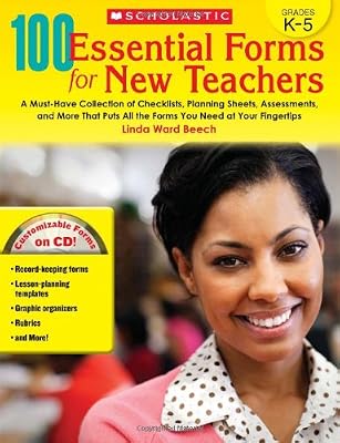 100 Essential Forms for New Teachers: A Must-Have Collection of Checklists, Planning Sheets, Assessments, and More That Puts All the Forms You Need at Your Fingertips (Teaching Resources)