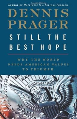 Still the Best Hope: Why the World Needs American Values to Triumph