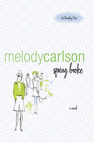 spring broke: a novel (86 Bloomberg Place) by Melody Carlson
