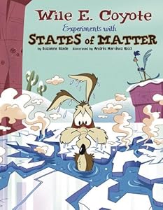 Splat!: Wile E. Coyote Experiments with States of Matter