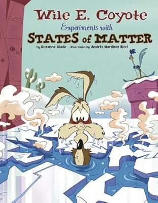 Splat!: Wile E. Coyote Experiments with States of Matter