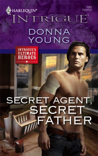 Secret Agent, Secret Father (Harlequin Intrigue) by Donna Young