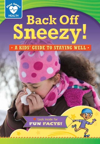 Back Off, Sneezy!: A Kids' Guide to Staying Well by Rachelle Kreisman