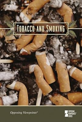 Tobacco and Smoking (Opposing Viewpoints)